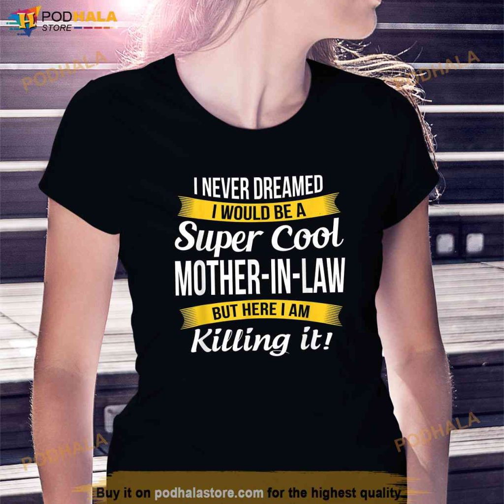 Super Cool Mother in Law Shirt, Meaningful Gifts For Mom