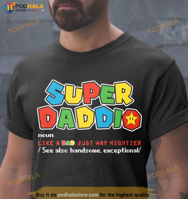 Super Daddio Shirt, Noun Like A Dad Just Way Mightier See Also Handsome Fathers Day Gift