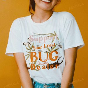 Support Your Local Bug Dealer Shirt