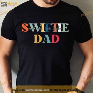 Swiftie Dad Shirt, Real Men Love Taylor Funny Fathers Day Gifts