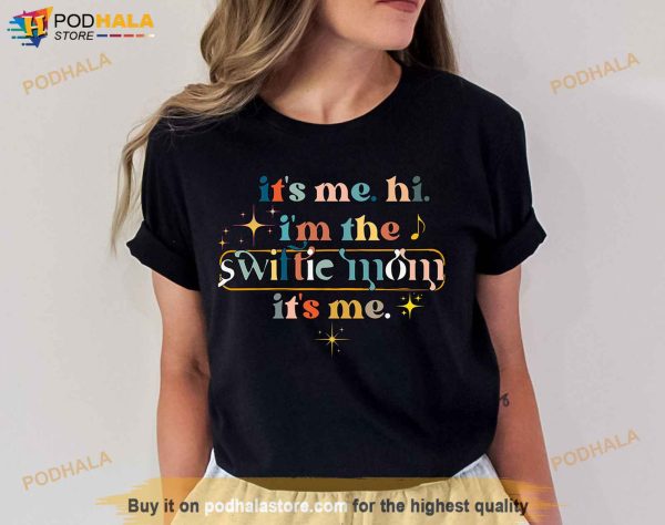 Swiftie Mom Shirt, Its Me Hi Im The Swiftie Mom Its Me Mothers Day Gift