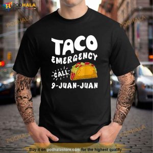 Taco Emergency Call 9 Juan Juan Funny Cinco De Mayo Men Shirt 3