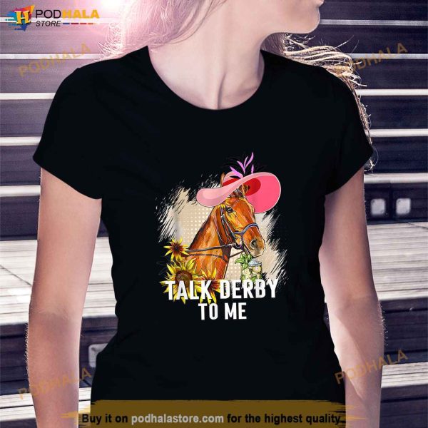 Talk Derby To Me Shirt, Horse Racing Funny Derby Day 2023 Shirt