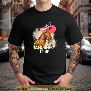 Talk Derby To Me Shirt Horse Racing Funny Derby Day 2023 Shirt 3