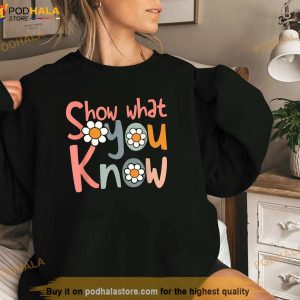 Test Day Teacher Shirt Show What You Know Gifts Women Kids Shirt 3