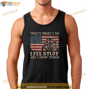 Thats What I Do I Fix Stuff And I Know Things Funny Saying Shirt 2