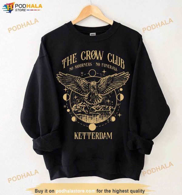 The Crow Club No Mourners No Funerals Sweatshirt, Ketterdam Six Of Crows Shirt