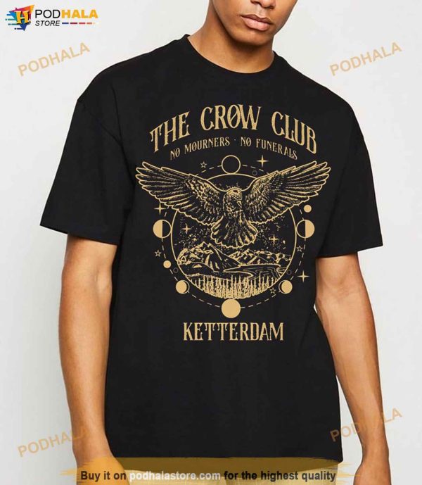 The Crow Club No Mourners No Funerals Sweatshirt, Ketterdam Six Of Crows Shirt