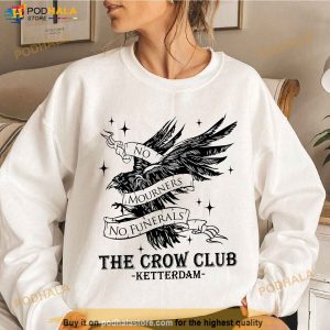 The Crow Club Sweatshirt, Ketterdam Crow Club Shirt, No Mourners No Funerals