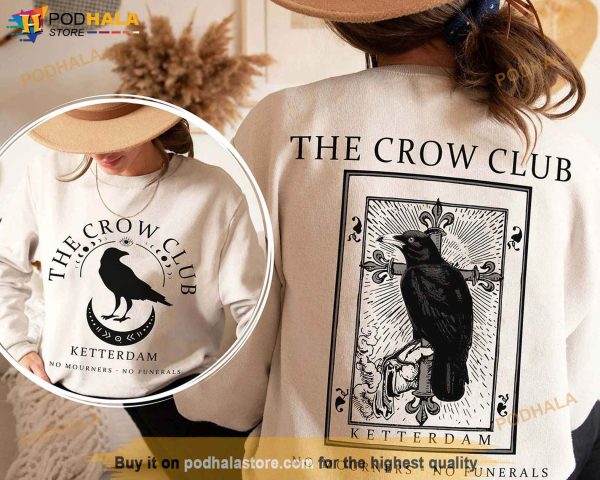 The Crow Club Sweatshirt, Six of Crows shirt, No Mourners No Funerals Shirt