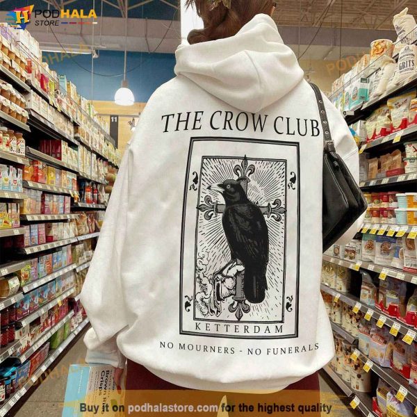 The Crow Club Sweatshirt, Six of Crows shirt, No Mourners No Funerals Shirt