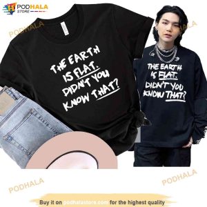 The Earth Is Flat Didn't You Know That Shirt, Yoongi Flat Earther T-Shirt