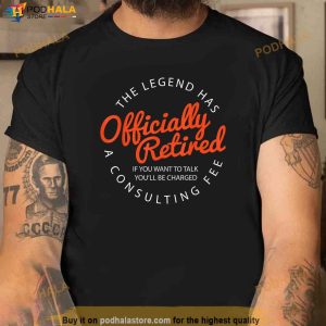 The Legend Has Officially Retired Funny Retirement Gifts Men Shirt