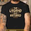 The Legend Has Retired Retirement Humor Shirt, Retirement Gifts For Dad