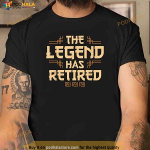 The Legend Has Retired Retirement Humor Shirt, Retirement Gifts For Dad