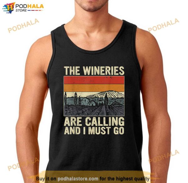 The Wineries Are Calling And I Must Go Wine Vintage Quote Shirt