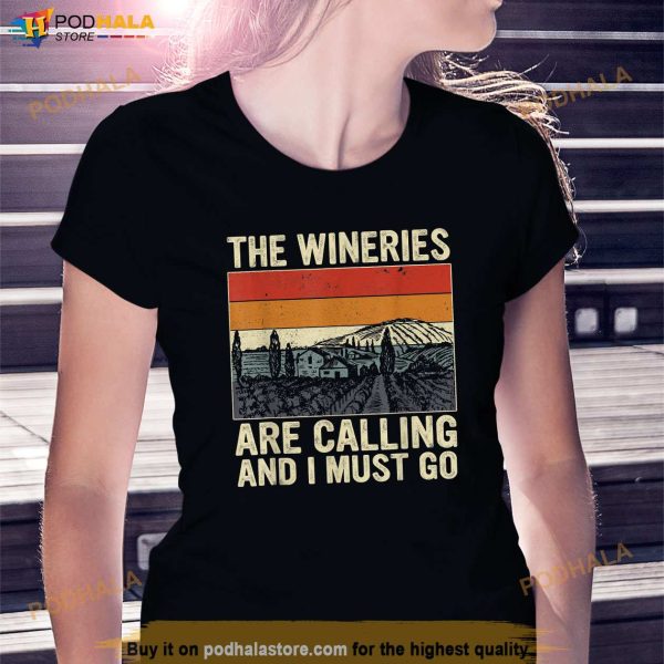 The Wineries Are Calling And I Must Go Wine Vintage Quote Shirt