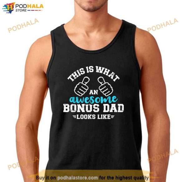 This Is What An Awesome Bonus Dad Looks Like Shirt, Step Fathers Day Gifts