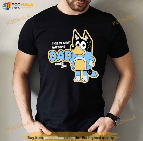This Is What Awesome Dad Looks Like Shirt, Bluey Family Shirt, Fathers Day Gift