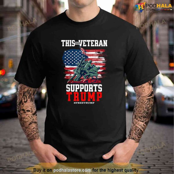 This Proud Veteran Supports Trump 2024 Free Trump Patriotic Shirt