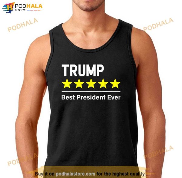 Trump 5 Star Best President Ever Republican Support T-Shirt, Trump Tee Shirt