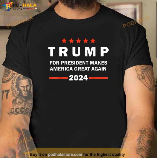 Trump For President Makes American Great Again 2024 Shirt, Trump Shirt For Men