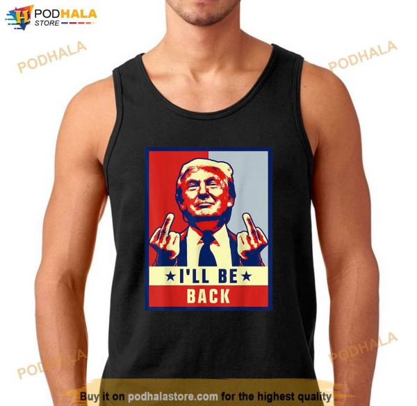 Vintage I’ll Be Back Trump 2024 Shirt, Donald Trump 4th of July T-Shirt