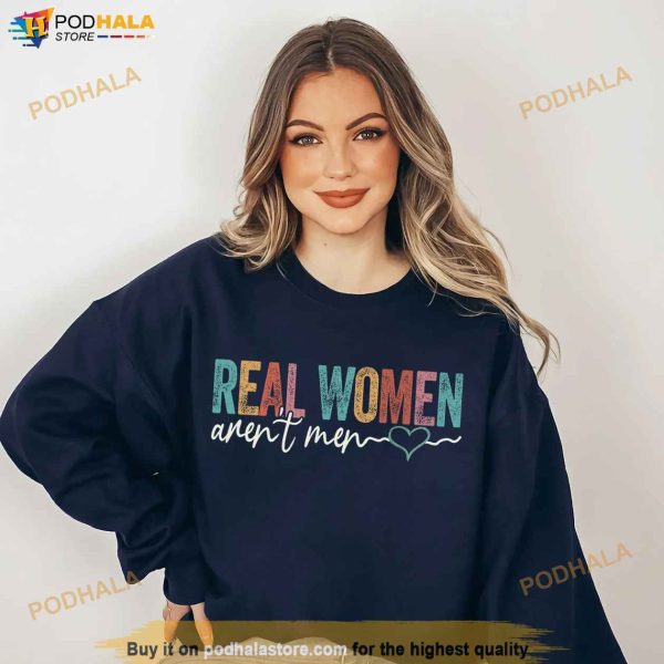 Vintage Real Women Aren’t Men Shirt, Funny Women TShirt, Mother’s Day Gift