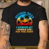 Vintage Retired 2023 I Worked My Whole Life Funny Retirement Shirt
