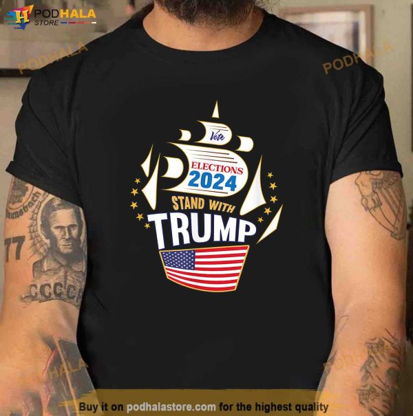 Vote Elections 2024 Stand WIth Trump Shirt, American Flag Shirt For Fans