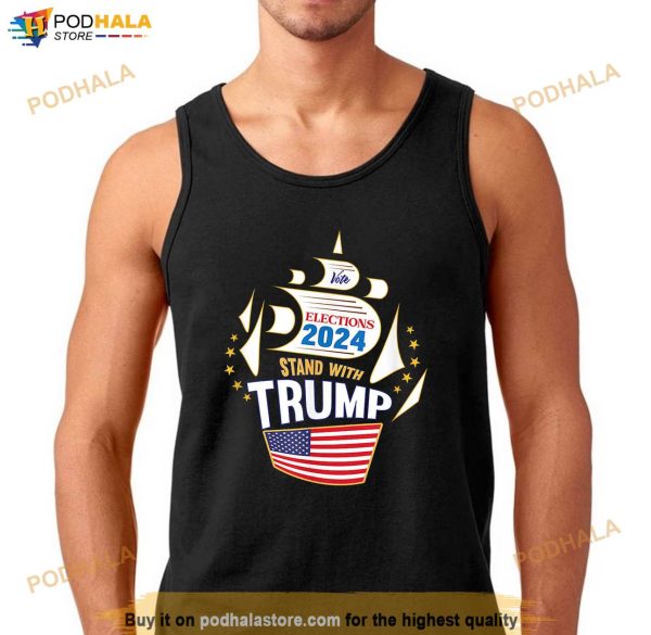 Vote Elections 2024 Stand WIth Trump Shirt, American Flag Shirt For Fans