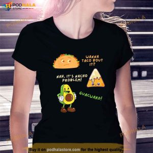 Wanna Taco Bout It Nacho Problem Avocado Lover GuacamoleCap Shirt