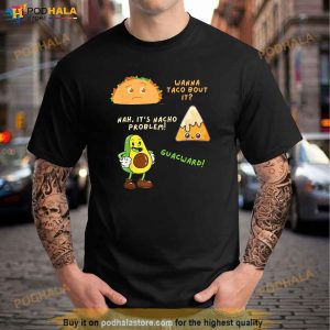 Wanna Taco Bout It Nacho Problem Avocado Lover Guacamolecap Shirt 2