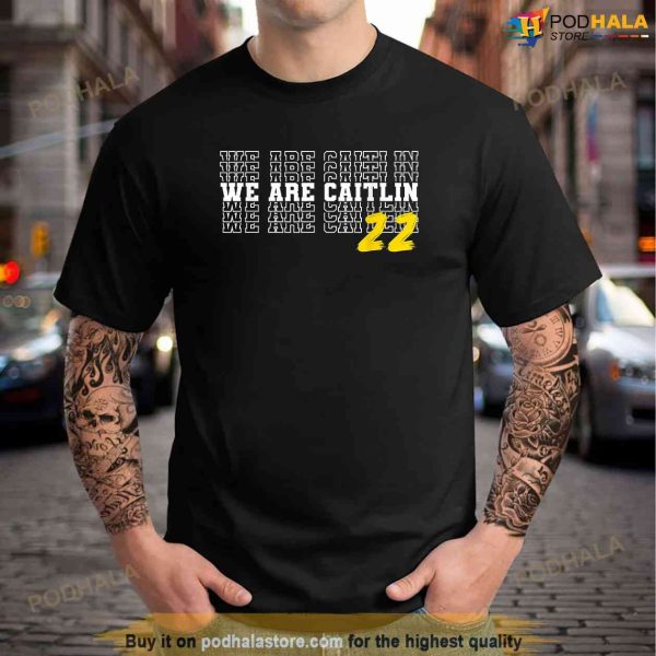 We Are Caitlin Clark Caitlin Clark Shirt