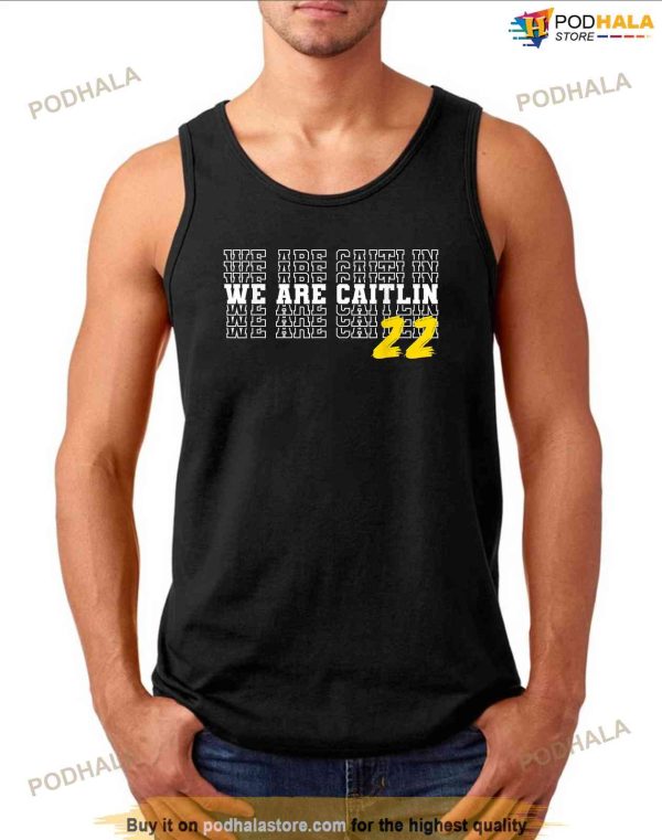 We Are Caitlin Clark Caitlin Clark Shirt