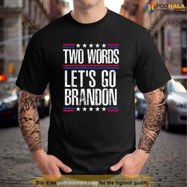Two Words Lets Go Brandon Funny Political Meme Shirt
