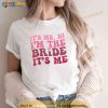 Women Bride Shirt Funny Its Me Hi Im The Bride Its Me Shirt