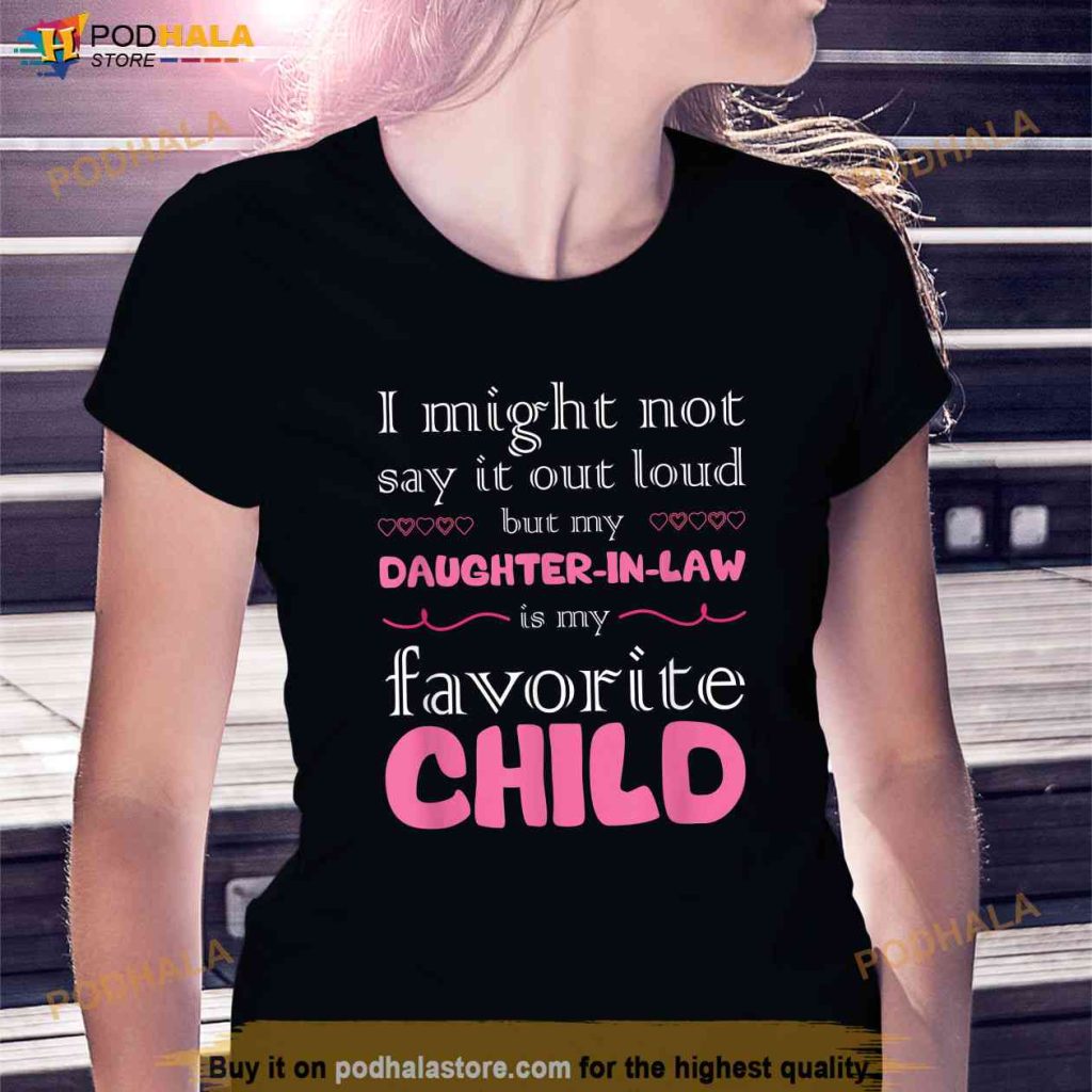 Womens My Daughter In Law Is My Favorite Child Mothers Day Shirt