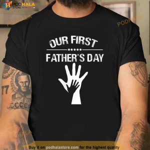 Our first hand in hand Cute New Dad Fathers Day Gift Shirt
