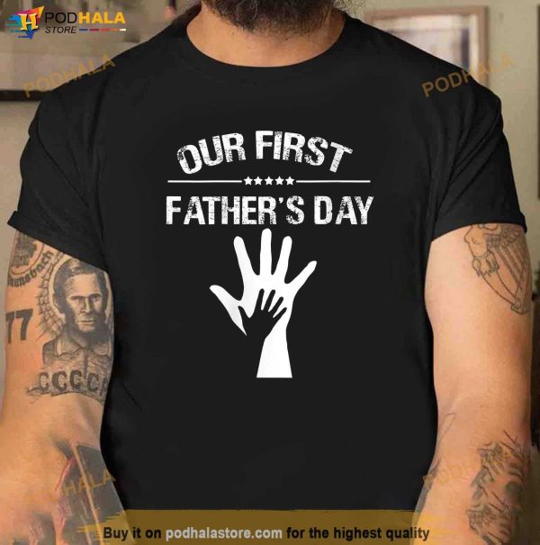 Our first hand in hand Cute New Dad Fathers Day Gift Shirt