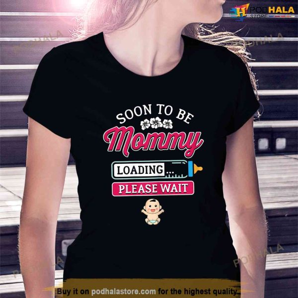 Womens Soon To Be Mommy Pregnant Lady First Time Moms Shirt