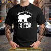 Worlds Best Father In Law Bear Shirt Father In Law Gifts Shirt