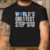 Worlds Greatest StepDad For Cute Stepfather Fathers Day Shirt
