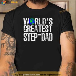 Worlds Greatest StepDad For Cute Stepfather Fathers Day Shirt