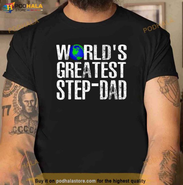 Worlds Greatest StepDad For Cute Stepfather Fathers Day Shirt