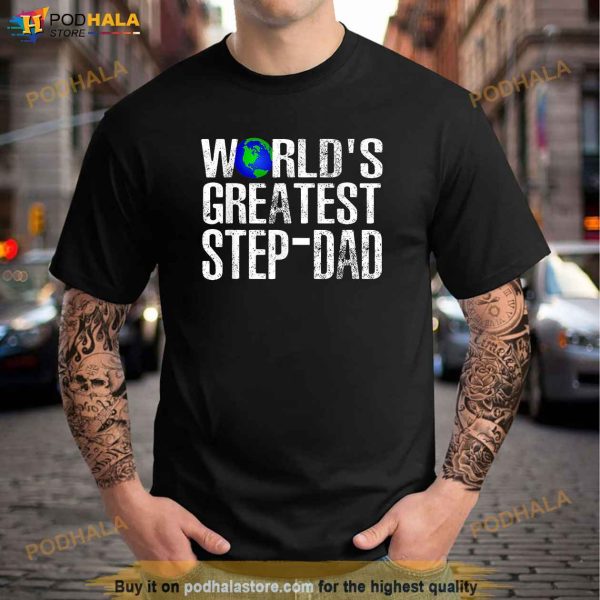 Worlds Greatest StepDad For Cute Stepfather Fathers Day Shirt