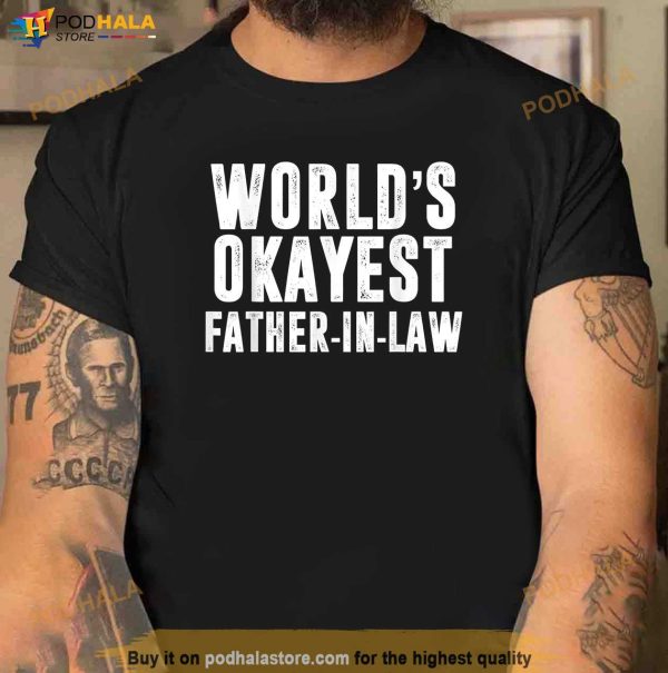 Worlds Okayest Father In Law Cute Fathers Day Dad Gift Tee Shirt