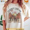 You're A Cowboy Like Me Shirt, Cowboy Frog Shirt, Western Cowgirl