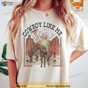 You're A Cowboy Like Me Shirt, Cowboy Frog Shirt, Western Cowgirl