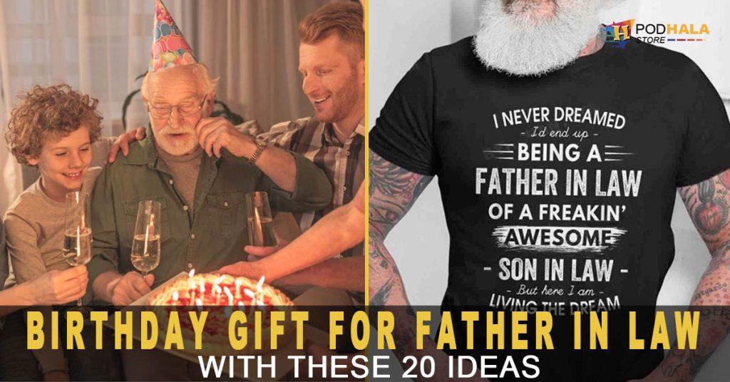 Find the Perfect Birthday Gift for Father in Law with These 20 Ideas